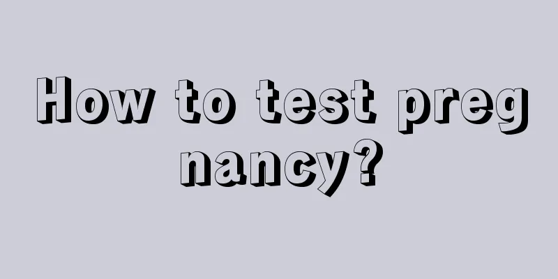 How to test pregnancy?