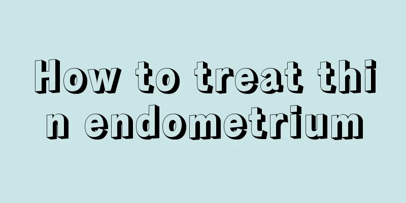 How to treat thin endometrium