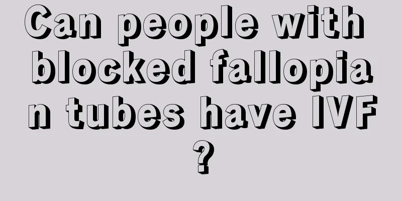 Can people with blocked fallopian tubes have IVF?