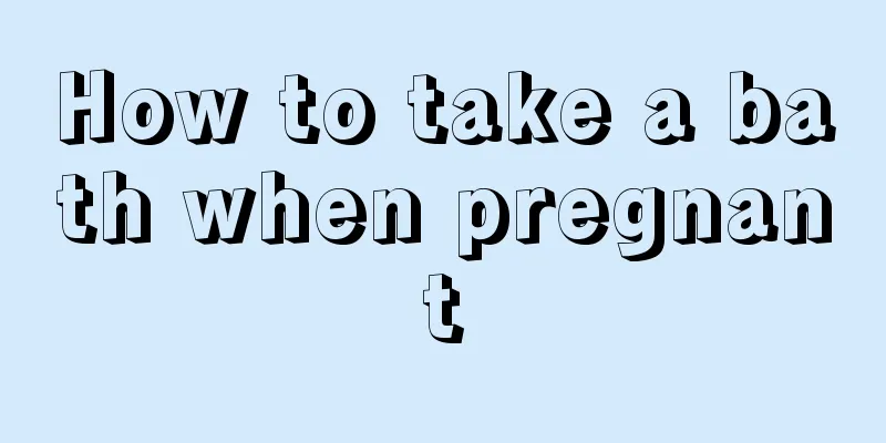 How to take a bath when pregnant