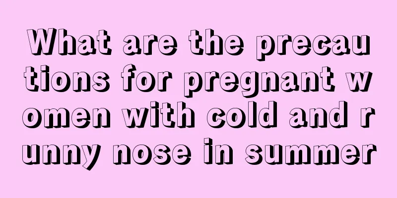 What are the precautions for pregnant women with cold and runny nose in summer