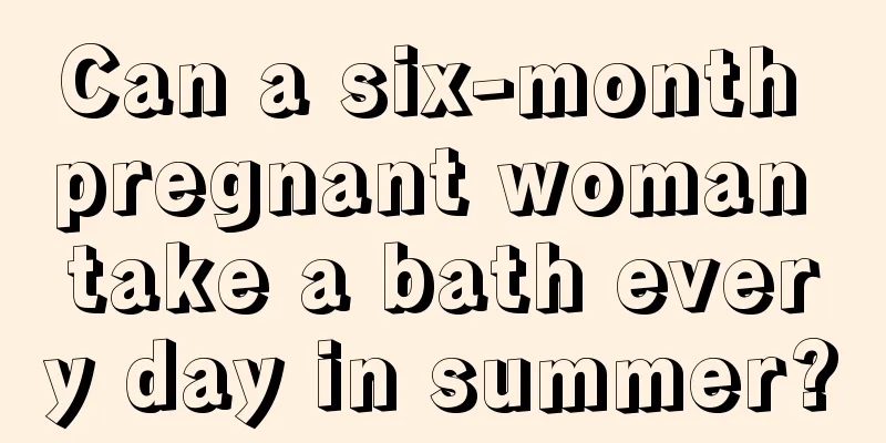 Can a six-month pregnant woman take a bath every day in summer?