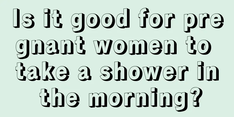 Is it good for pregnant women to take a shower in the morning?