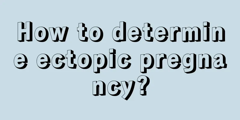 How to determine ectopic pregnancy?