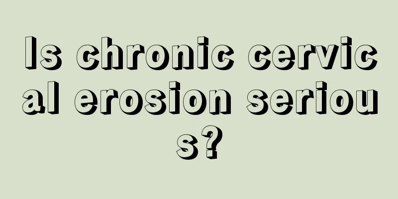 Is chronic cervical erosion serious?