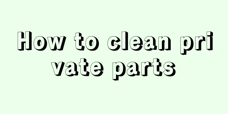 How to clean private parts