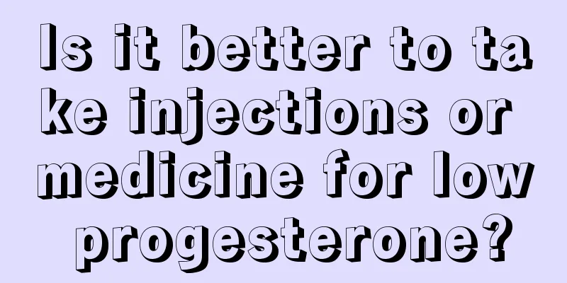 Is it better to take injections or medicine for low progesterone?