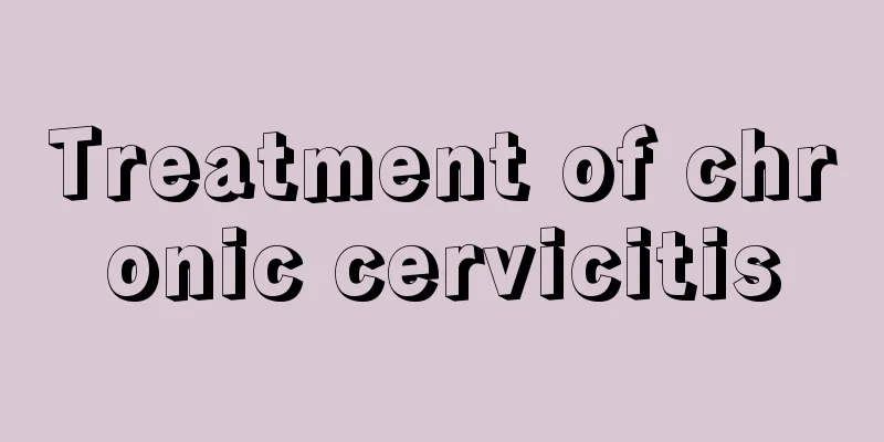 Treatment of chronic cervicitis