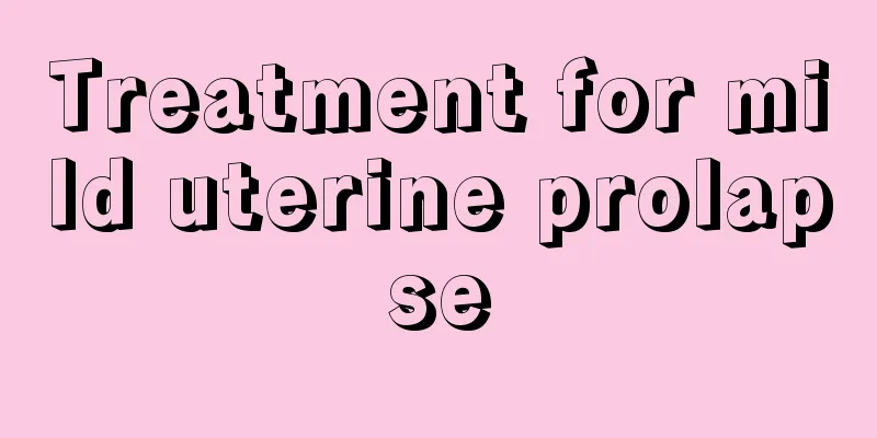 Treatment for mild uterine prolapse