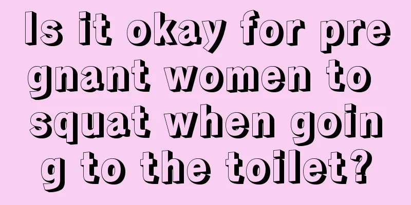 Is it okay for pregnant women to squat when going to the toilet?