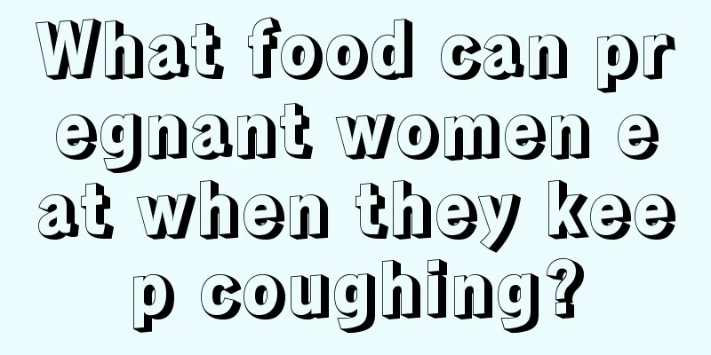 What food can pregnant women eat when they keep coughing?