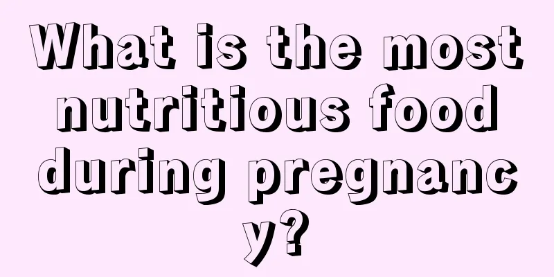 What is the most nutritious food during pregnancy?