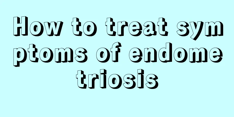 How to treat symptoms of endometriosis