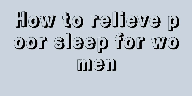 How to relieve poor sleep for women