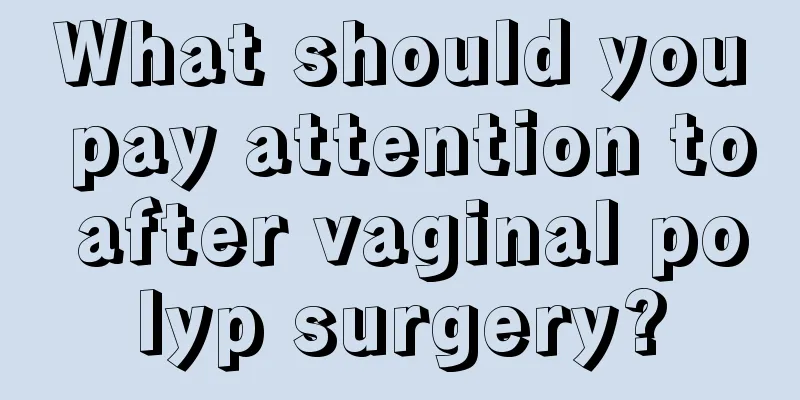 What should you pay attention to after vaginal polyp surgery?