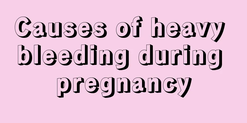 Causes of heavy bleeding during pregnancy