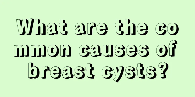 What are the common causes of breast cysts?