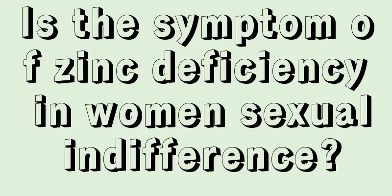 Is the symptom of zinc deficiency in women sexual indifference?