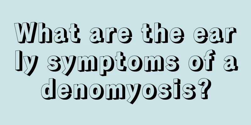 What are the early symptoms of adenomyosis?