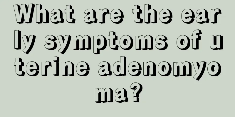 What are the early symptoms of uterine adenomyoma?