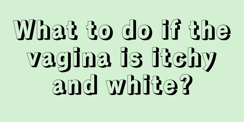 What to do if the vagina is itchy and white?