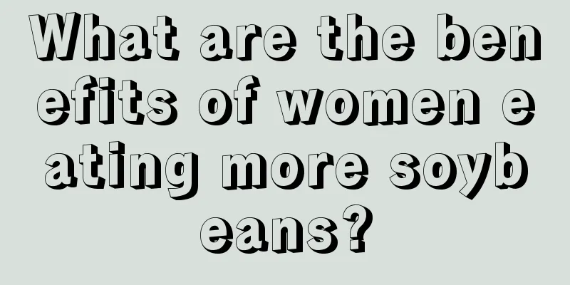 What are the benefits of women eating more soybeans?