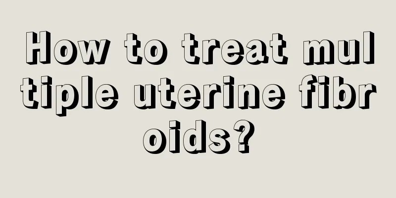 How to treat multiple uterine fibroids?