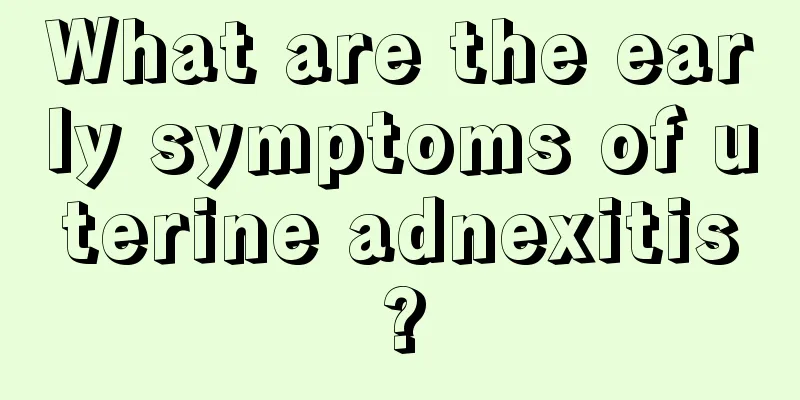 What are the early symptoms of uterine adnexitis?