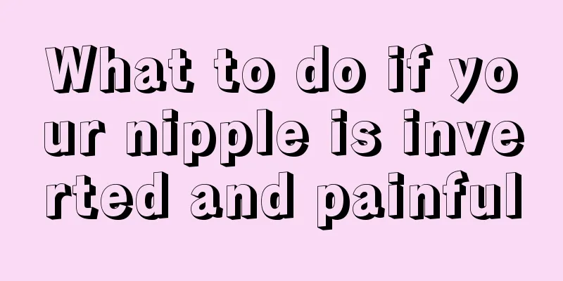 What to do if your nipple is inverted and painful