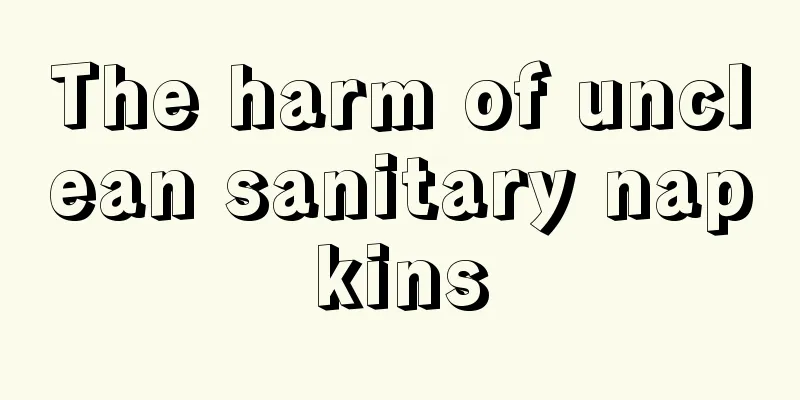 The harm of unclean sanitary napkins