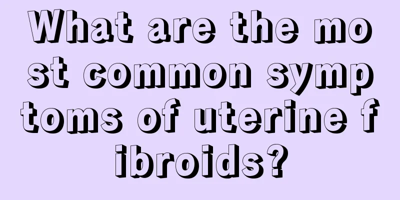 What are the most common symptoms of uterine fibroids?