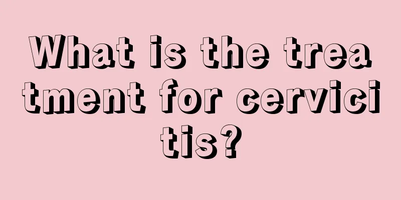 What is the treatment for cervicitis?