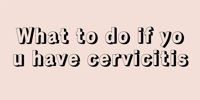 What to do if you have cervicitis