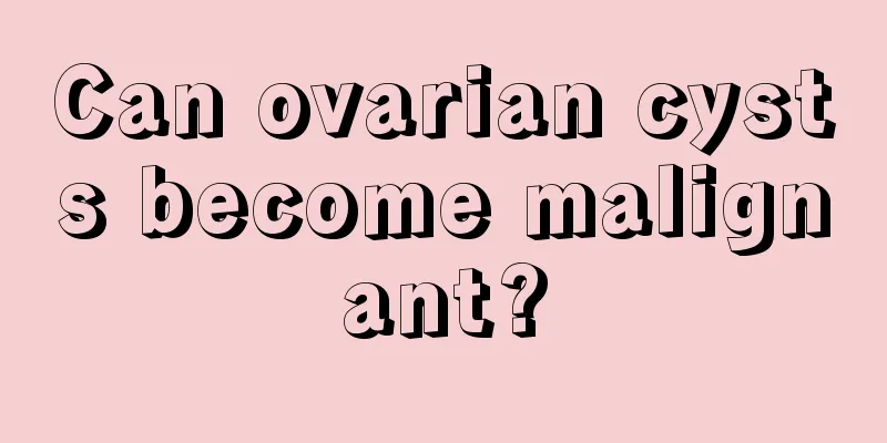 Can ovarian cysts become malignant?