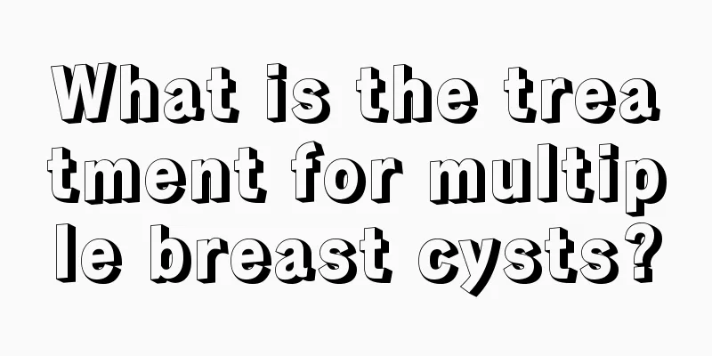 What is the treatment for multiple breast cysts?