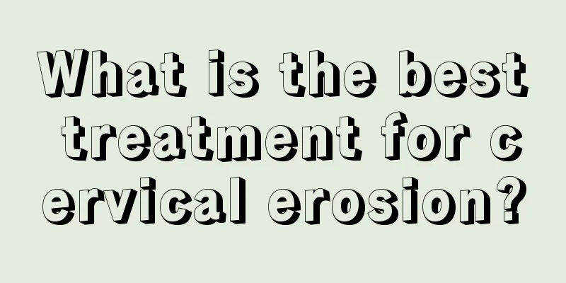 What is the best treatment for cervical erosion?