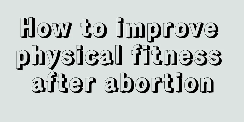 How to improve physical fitness after abortion