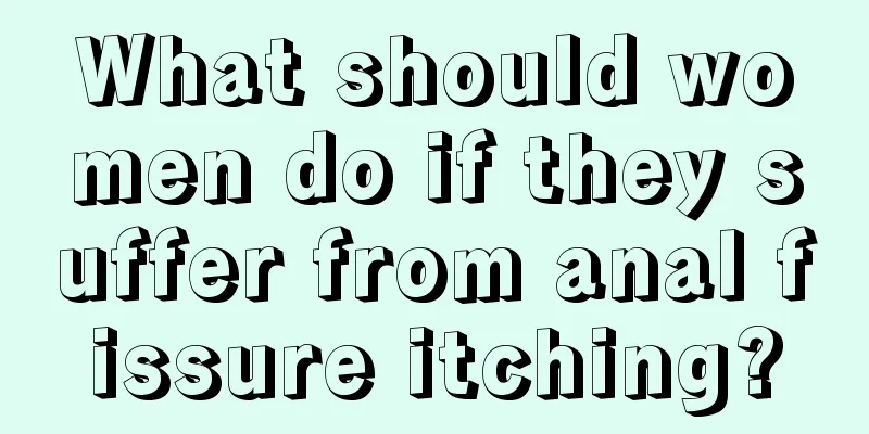 What should women do if they suffer from anal fissure itching?