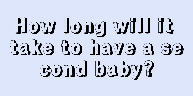 How long will it take to have a second baby?