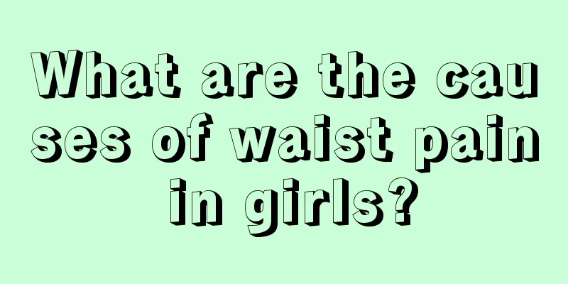 What are the causes of waist pain in girls?