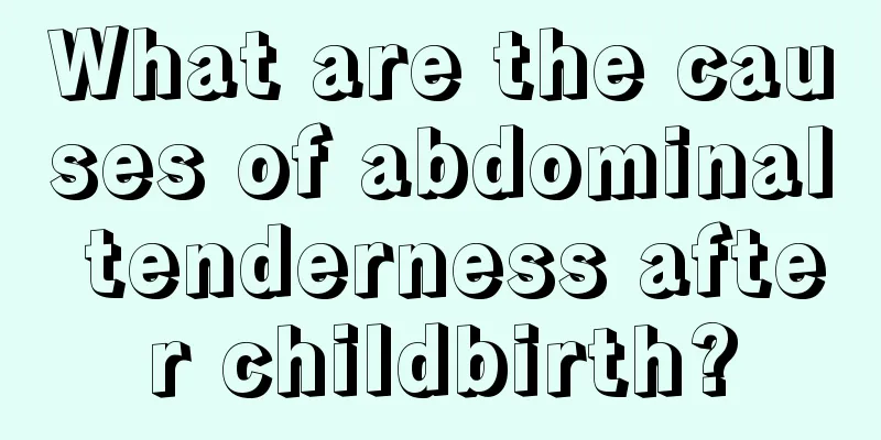 What are the causes of abdominal tenderness after childbirth?