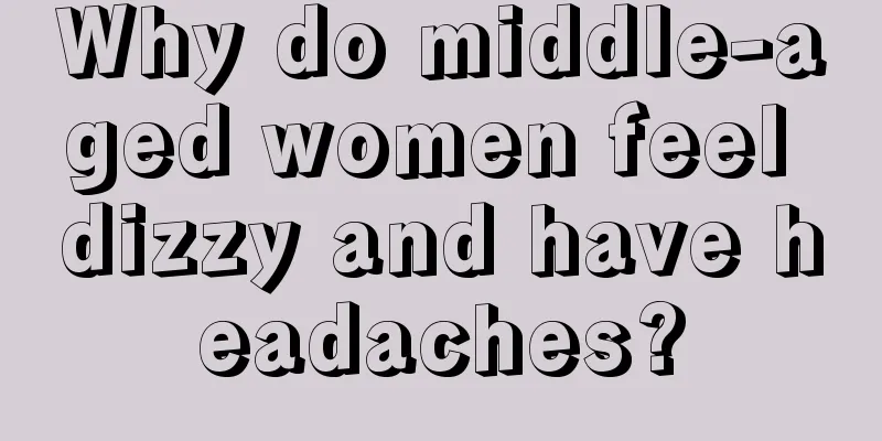 Why do middle-aged women feel dizzy and have headaches?