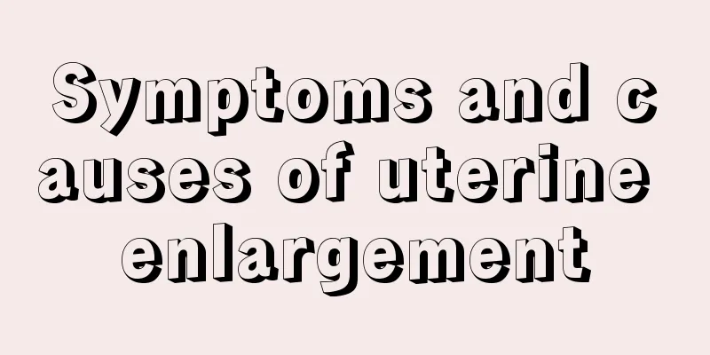 Symptoms and causes of uterine enlargement