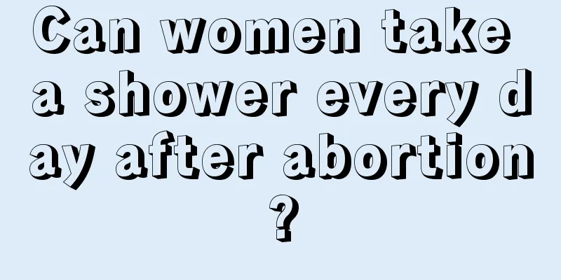 Can women take a shower every day after abortion?