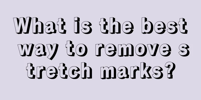 What is the best way to remove stretch marks?