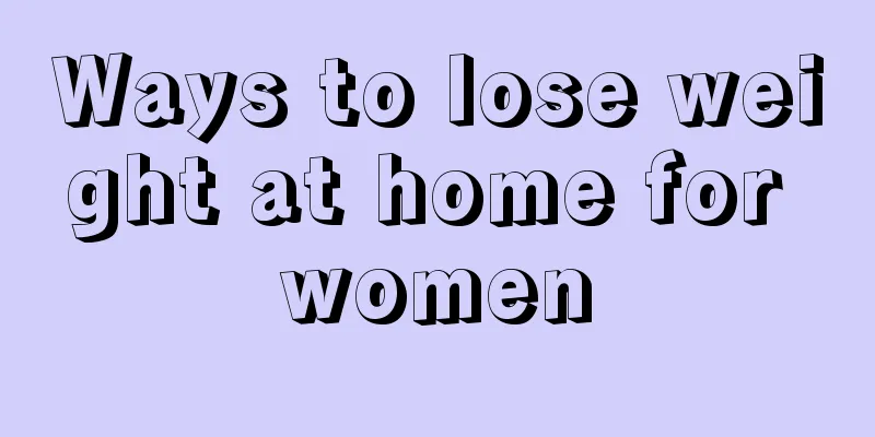 Ways to lose weight at home for women