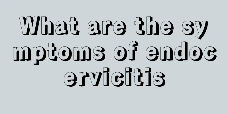 What are the symptoms of endocervicitis