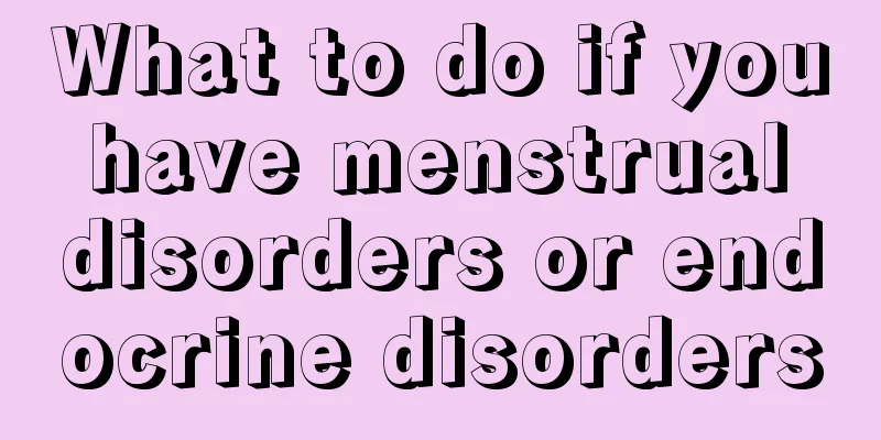 What to do if you have menstrual disorders or endocrine disorders