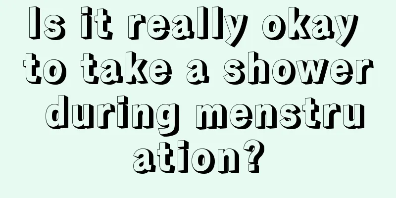 Is it really okay to take a shower during menstruation?