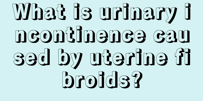 What is urinary incontinence caused by uterine fibroids?